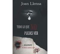 Todo Lo Que No Puedes Ver