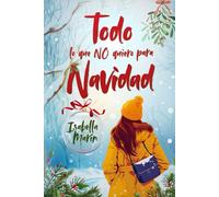 Todo lo que no quiero para Navidad: (Novela autoconclusiva)