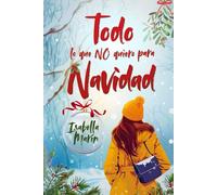 Todo lo que no quiero para Navidad: (Novela autoconclusiva)