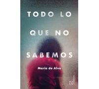Todo lo que no sabemos / All That We Don’t Know (Spanish Edition)