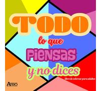 Todo lo que piensas y no dices - Libro de colorear para adultos: 21 insultos con fondos de patrones hechos a mano relajantes y fáciles de colorear