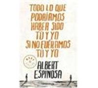 Todo lo que podriamos haber sido tu y yo si no fueramos tu y yo / Everything You and I Could Have been if We weren't You and I