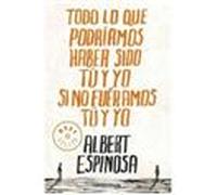 Todo lo que podríamos haber sido tú y yo si no fuéramos tú y - Albert Espinosa - Debolsillo Libri - Poche - Livre
