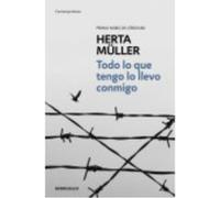 Todo Lo Que Tengo Lo Llevo Conmigo - Herta Müller Herta Müller (Auteur)