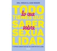 Todo Lo Que Tienes Que Saber Sobre Sexualidad / Everything You Need To Know About Sexuality And Other Things They Don't Teach You At School