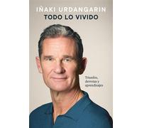 Todo lo vivido Triunfos, derrotas y aprendizajes. Memorias de Iñaki Urdangarin - Iñaki Urdangarin - Grijalbo - ebook (ePub) - Livre