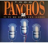 Todo Panchos 2 - Si Tu Me Dices Ven (Lodo)