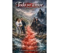 Todo por amor: El encuentro