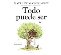 Todo puede ser: Un cuento sobre las posibilidades que habitan en todos nosotros