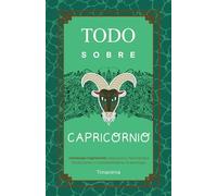 TODO SOBRE CAPRICORNIO: Horóscopo Capricornio: Guía Completa de Astrología, Predicciones, Personalidad y Compatibilidad Amorosa