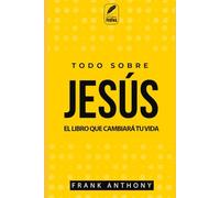 TODO SOBRE JESUS: El libro que cambiará tu vida (Spanish Edition)