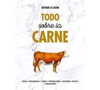 Todo Sobre La Carne [Livre en VO] Le Caisne, Arthur (Auteur)