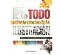 Todo Sobre La Tecnica De La Ilustracion - Parramón Ediciones Parramón Ediciones (Auteur)