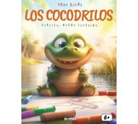 Todo sobre los Cocodrilos - Especial para niños curiosos: Descubre el increíble mundo de los cocodrilos con datos sorprendentes, historias fascinantes, juegos y páginas para colorear