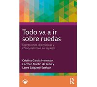 Todo va a ir sobre ruedas: Expresiones idiomáticas y coloquialismos en español