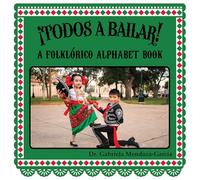 ¡Todos a bailar! A Folklórico Alphabet Book (Bilingual English and Spanish Edition)