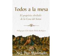 Todos a la mesa: El propósito olvidado de la Cena del Señor
