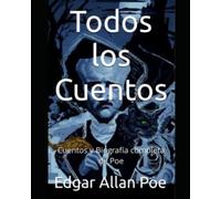 Todos los Cuentos: Cuentos y Biografía completa de Poe