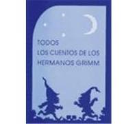 TODOS LOS CUENTOS DE LOS HERMANOS GRIMM