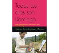 Todos los días son Domingo: Como convertir los días de la semana en un Eterno Domingo