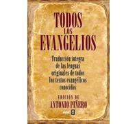 Todos los evangelios: Traduccion intrega de las lenguas originales de todos los textos evangelicos conocidos