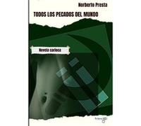 Todos los pecados del mundo Novela carioca - Norberto Presta - Amazon Digital Services LLC KDP - Livre en Anglais Norberto PrestaNorberto Presta (Auteur)