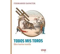 Todos mis toros: Obra taurina reunida