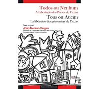 Todos ou Nenhum / Tous ou aucun: A Libertação dos Presos de Caxias / La libération des prisonniers de Caxias