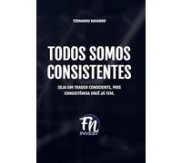 TODOS SOMOS CONSISTENTES: SEJA UM TRADER CONSCIENTE, POIS CONSISTÊNCIA VOCÊ JÁ TEM