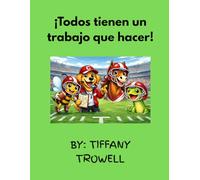 ¡Todos tienen un trabajo que hacer!
