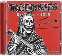 Todos Tus Muertos - Re-Union-2006 [Import]
