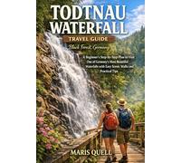 TODTNAU WATERFALL TRAVEL GUIDE: The Complete Travel Planning & Routine Guide helps solo and budget travelers plan step-by-step itineraries, build ... food, and pack smart for smooth, enjoyable