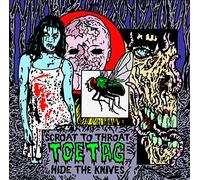 Toe Tag - Scroat to Throat Hide the Knives