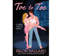Toe to Toe A swoony and sexy dance rom-com, perfect for fans of STEP UP and SAVE THE LAST DANCE - Falon Ballard - Headline Eternal - ebook (ePub) - Livre