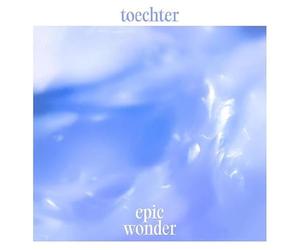 Toechter - Epic Wonder