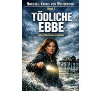 Tödliche Ebbe - Nordsee-Krimis von Westerkoog, Band 1: Ein packender Inselkrimi von der Nordseeküste - Hannah Falk & Jens Martensen auf Spurensuche