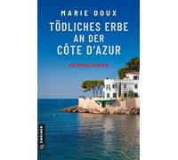 Tödliches Erbe an der Côte d’Azur Kriminalroman - Marie Doux - Gmeiner-Verlag - ebook (ePub) - Livre