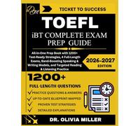 TOEFL iBT COMPLETE EXAM PREP GUIDE 2026-2027: “All in One Prep Book with, 1,200+ Test Ready Strategies, 4 Full Length Exams, Band Boosting Speaking & Writing Models, and Targeted Reading & Listening".