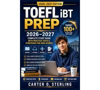 TOEFL iBT Prep 2026-2027: Complete Study Guide with Practice Tests & Strategies for High Scores