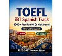 TOEFL iBT Spanish Track : 1000 MCQ with Answers: Language test prep Spanish: Grammar, Reading, Vocabulary, Writing, Spelling and written drills to pass the official language certificate