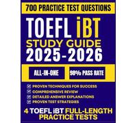TOEFL iBT STUDY GUIDE 2025-2026: All-in-One Exam Prep, Step-by-Step Tips & Strategies, 4 Full-Length Tests, Review Material, and 700 Practice Questions