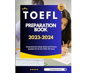 TOEFL Preparation Book 2023-2024: Comprehensive Study Guide and Practice Question for for the TOEFL iBT Exam
