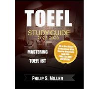 TOEFL Study Guide 2025-2026: Mastering the TOEFL iBT, All-in-One Study Companion with Review Material and 800+ Practice Test Questions