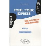 TOEFL / TOEIC Express Writing Giving An Explanation Making an Argument Auto-évaluation Anglais