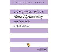 TOEFL, TOEIC, IELTS : réussir l'épreuve essay: Explications et exercices corrigés