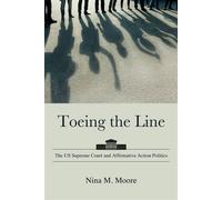 Toeing the Line The US Supreme Court and Affirmative Action Politics - Nina M. Moore - SUNY Press - ebook (ePub) - Livre
