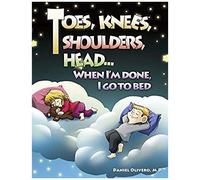 Toes, Knees, Shoulders, Head, When I'm Done, I Go To Bed