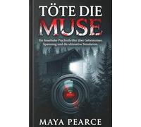 TÖTE DIE MUSE: Ein fesselnder Psychothriller über Geheimnisse, Spannung und die ultimative Simulation
