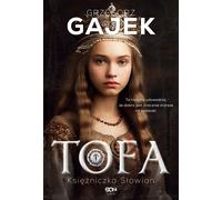 Tofa, princesse des Slaves - Grzegorz Gajek (Literatur, Geschichte auf Polnisch)