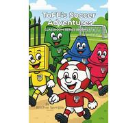 ToFE's Soccer Adventures - Mini-Series Collection (Books 1 - 6): Six Early-Reader Soccer Adventures with Lesson Plans, Activities and SEL Learning